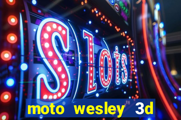 moto wesley 3d dinheiro infinito